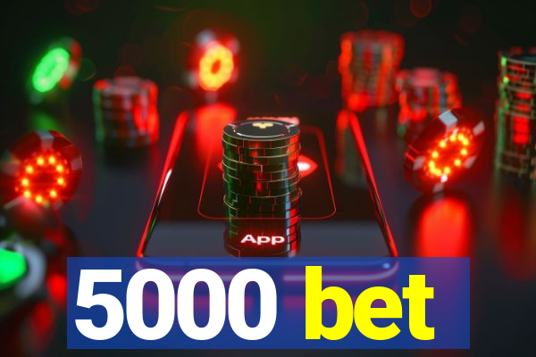 5000 bet